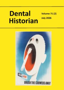 Cover of Dental Historian 2026 Volume 71 (2) July - Poster which says Brush the cobwebs away